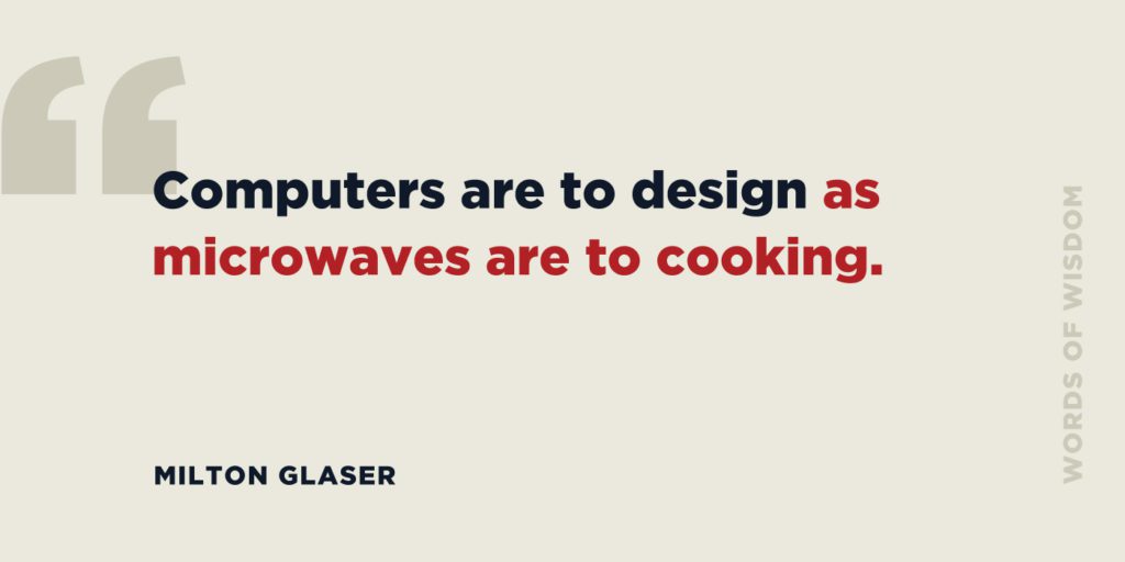 Quote by Milton Glaser